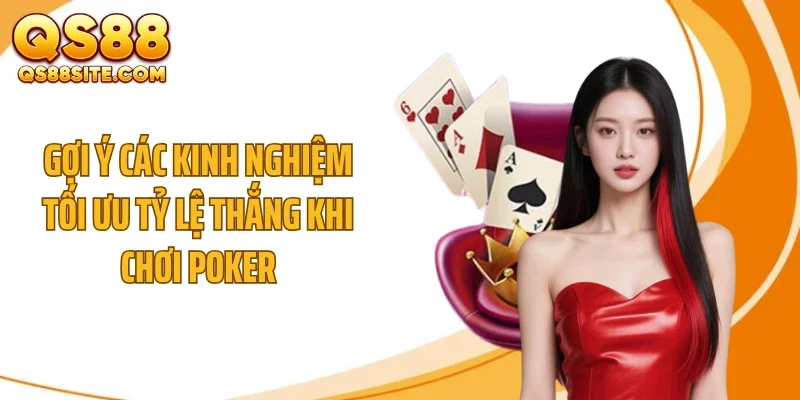 goi y cac kinh nghiem toi uu ty le thang khi choi poker Gợi ý các kinh nghiệm tối ưu tỷ lệ thắng khi chơi poker