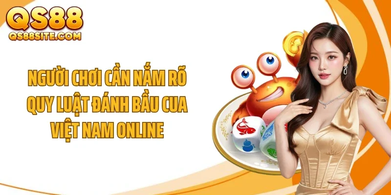 Người chơi cần nắm rõ quy luật đánh bầu cua Việt Nam online