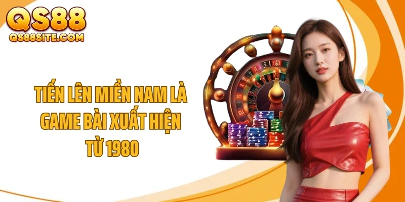 Tiến lên miền Nam là game bài xuất hiện từ 1980